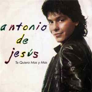 Antonio De Jesús - Te Quiero Mas Y Mas Mp3