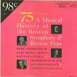 Karl Muck, Serge Koussevitzky, Charles Munch And Arthur Fiedler - 75th Anniversary A Musical History Of The Boston Symphony And Boston Pops Mp3