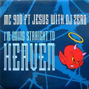 MC 900 Ft Jesus With DJ Zero - I'm Going Straight To Heaven Mp3
