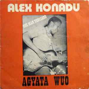 Alex Konadu's Band One Man 1000 - Agyata Wuo Mp3