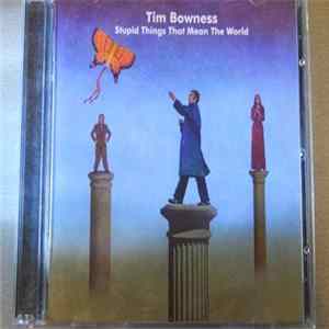 Tim Bowness - Stupid Things That Mean The World Mp3
