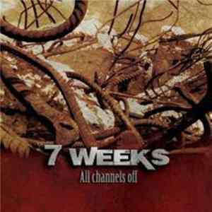 7 Weeks - All Channels Off Mp3