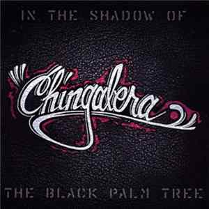 Chingalera - In The Shadow Of The Black Palm Tree Mp3