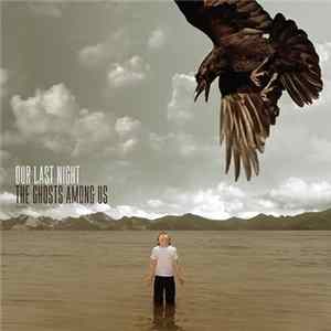 Our Last Night - The Ghosts Among Us Mp3