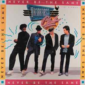 Breakfast Club - Never Be The Same Mp3