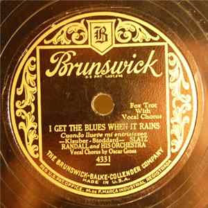 Slatz Randall And His Orchestra - I Get The Blues When It Rains / Bessie Couldn't Help It Mp3