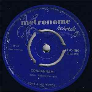 Tony & His Friends - Condannami / Come Prima Mp3