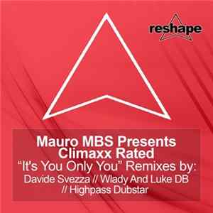 Mauro MBS Presents Climaxx Rated - It's You Only You (Remixes) Mp3