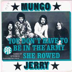 Mungo Jerry - You Don't Have To Be In The Army / She Rowed Mp3