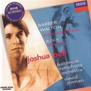 Barber • Walton • Bloch - Joshua Bell, Baltimore Symphony Orchestra, David Zinman - Violin Concertos Mp3