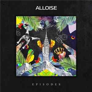 Alloise - Episodes Mp3