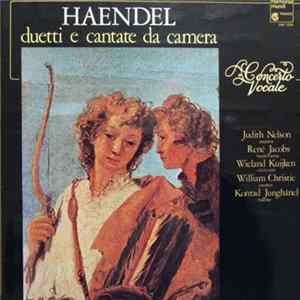 Haendel - Concerto Vocale, Judith Nelson, René Jacobs, Wieland Kuijken, William Christie, Konrad Junghänel - Duetti E Cantate Da Camera Mp3
