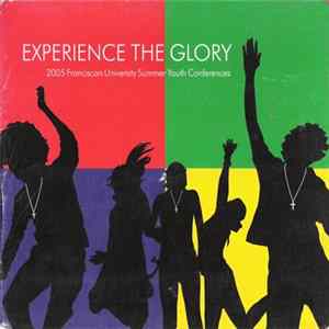 Various - Experience The Glory (2005 Franciscan University Summer Youth Conferences) Mp3