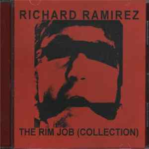 Richard Ramirez - The Rim Job (Collection) Mp3