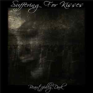 Suffering For Kisses - Beautifully Dark Mp3