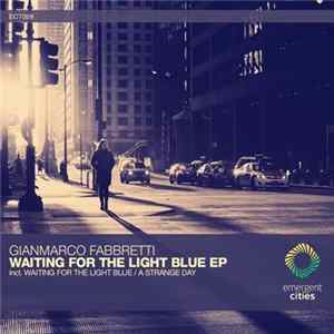 Gianmarco Fabbretti - Waiting For The Light Blue EP Mp3