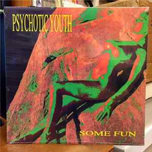 Psychotic Youth - Some Fun Mp3