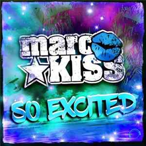 Marc Kiss - So Excited (The Remixes) Mp3