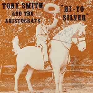 Tony Smith And The Aristocrats - Hi-Yo Silver Mp3