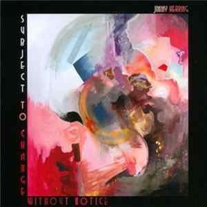 Jimmy Herring - Subject To Change Without Notice Mp3
