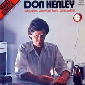 Don Henley - Dirty Laundry / Johnny Can't Read / I Can't Stand Still Mp3