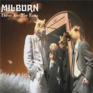Milburn - These Are The Facts Mp3