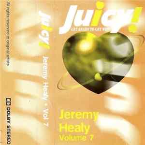 Jeremy Healy - Volume 7 Juicy! Get Ready To Get Wet Mp3