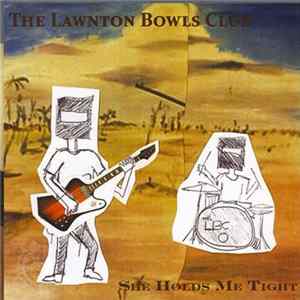 The Lawnton Bowls Club - She Holds Me Tight Mp3
