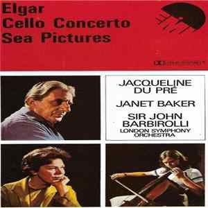 Elgar, Jacqueline Du Pré, Janet Baker, Sir John Barbirolli, London Symphony Orchestra - Cello Concerto / Sea Pictures Mp3