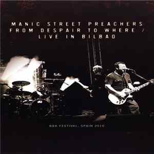 Manic Street Preachers - From Despair To Where / Live In Bilbao Mp3