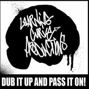 Learning Curve Productions - Dub It Up And Pass It On Mp3