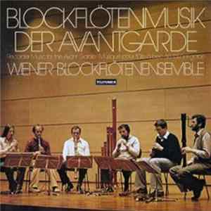 Wiener Blockflötenensemble - Blockflötenmusik Der Avantgarde Mp3