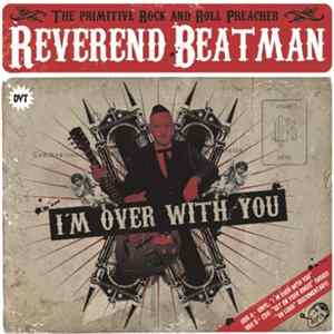 Reverend Beat-Man - I'm Over With You Mp3