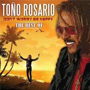 Toño Rosario - Don't Worry Be Happy - The Best Of Mp3