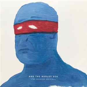 And The Hurley Sea - The Unknown Arriving Mp3