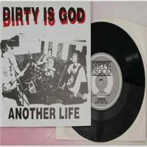 Dirty Is God - Another Life Mp3