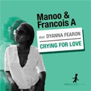Manoo & Francois A Feat. Dyanna Fearon - Crying For Love Mp3