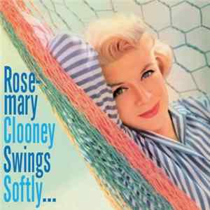 Rosemary Clooney - Swings Softly... Mp3