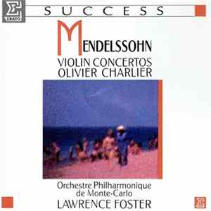 Mendelssohn, Olivier Charlier, Orchestre Philharmonique De Monte-Carlo, Lawrence Foster - Violin Concertos Mp3