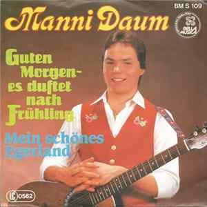 Manni Daum - Guten Morgen- Es Duftet Nach Frühling / Mein Schönes Egerland Mp3
