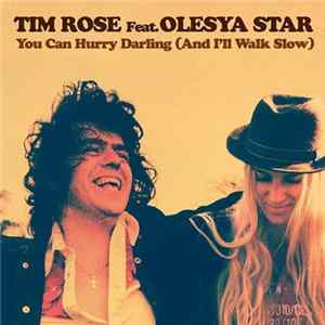 Tim Rose, Olesya Star - You Can Hurry Darling (And I'll Walk Slow) Mp3
