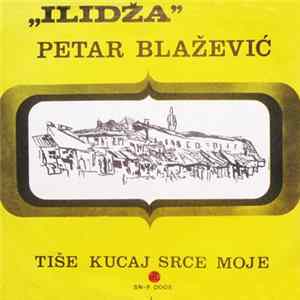 Petar Blažević - Tiše Kucaj Srce Moje Mp3