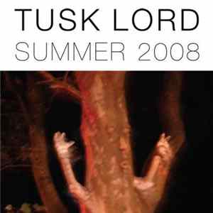 Tusk Lord - Summer 2008 Mp3