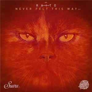 Raito - Never Felt This Way EP Mp3