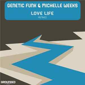 Genetic Funk & Michelle Weeks - Love Life (Remixed) Mp3