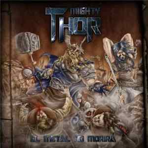 Mighty Thor - El Metal No Morirá Mp3