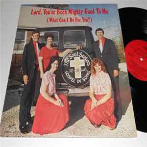 The Soul Seekers - Lord, You've Been Mighty Good To Me (What Can I Do For You?) Mp3