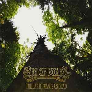 Sea Of Bones - The Earth Wants Us Dead Mp3