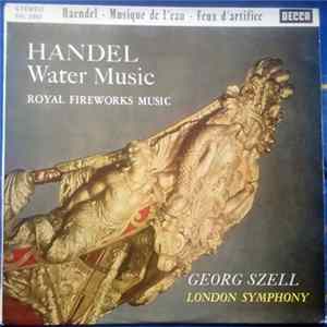Handel, George Szell With London Symphony Orchestra - Water Music / Royal Fireworks Music Mp3