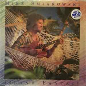 Mike Smiarowski - Island Fantasy Mp3